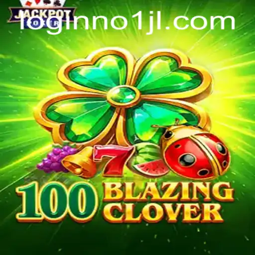 Discover the Thrills of '100BlazingClover': A New Era in Gaming